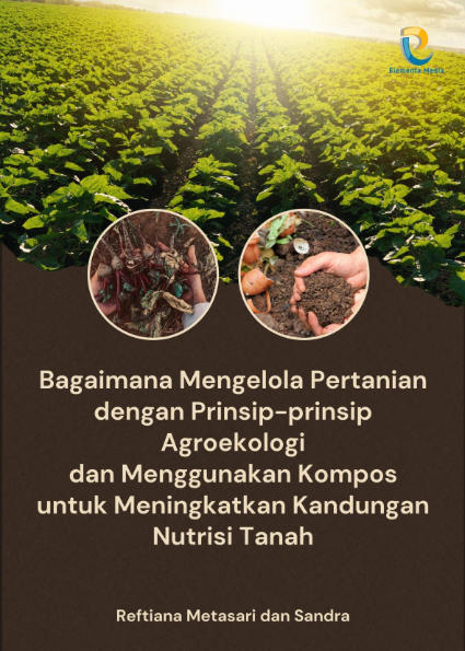 Bagaimana Mengelola Pertanian dengan Prinsip-prinsip Agroekologi dan Menggunakan Kompos untuk Meningkatkan Kandungan Nutrisi Tanah